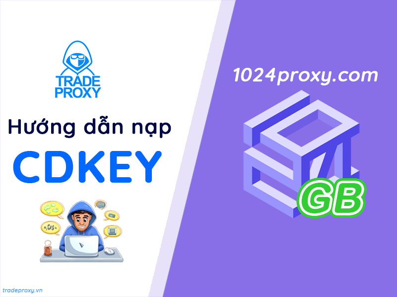 hướng dẫn nạp 1024proxy xoay thông qua cdkey