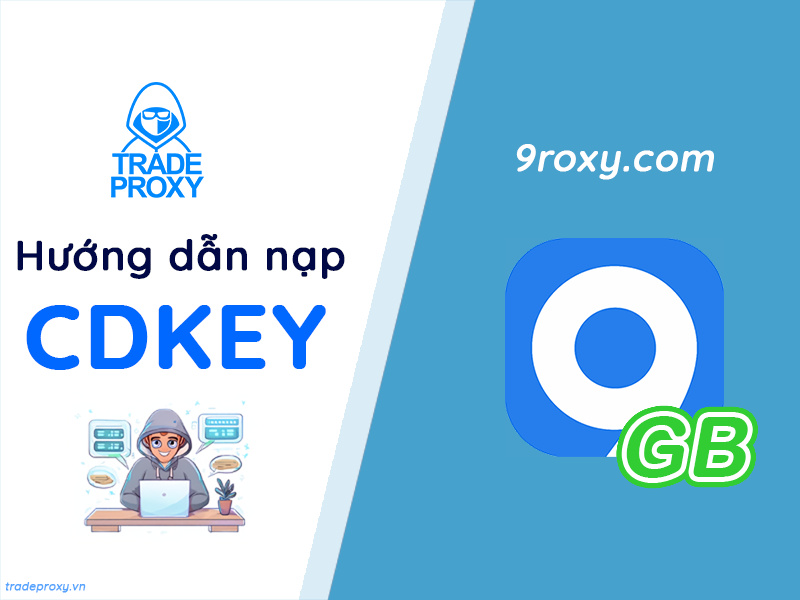 Hướng dẫn nạp 9proxy Xoay bằng CDkey
