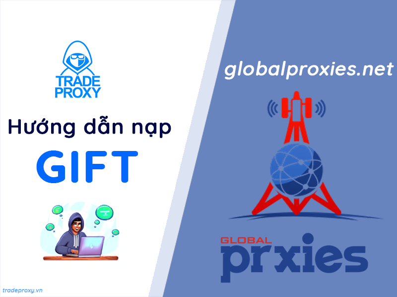 hướng dẫn nạp gift và sử dụng global proxies