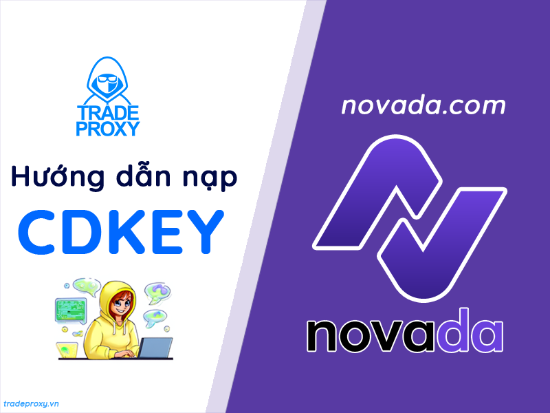 hướng dẫn nạp novada proxy bằng cdkey