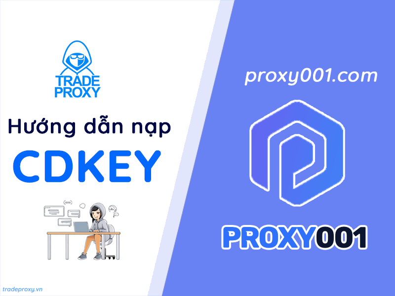 Hướng dẫn nạp Proxy001 thông qua CDkey