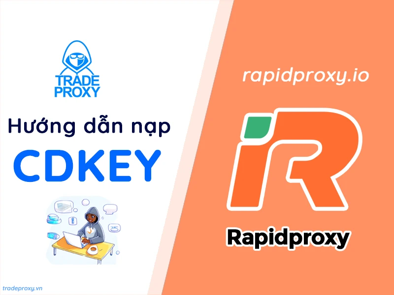 Hướng dẫn nạp Rapidproxy bằng CDkey