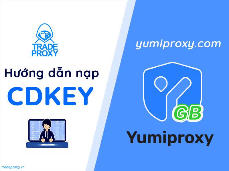 hướng dẫn nạp yumiproxy xoay bằng cdkey